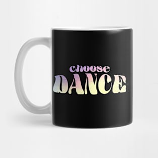 Choose Dance Funny Mug